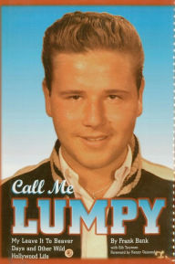 Title: Call Me Lumpy: My Leave It To Beaver Days and Other Wild Hollywood Life, Author: Bank Bank