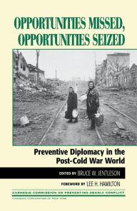 Title: Opportunities Missed, Opportunities Seized: Preventive Diplomacy in the PostDCold War World, Author: Bruce W. Jentleson Duke University