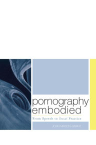 Title: Pornography Embodied: From Speech to Sexual Practice, Author: Joan Mason-Grant