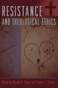 Title: Resistance and Theological Ethics, Author: Ronald H. Stone