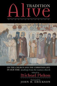 Title: Tradition Alive: On the Church and the Christian Life in Our Time, Author: Michael Plekon