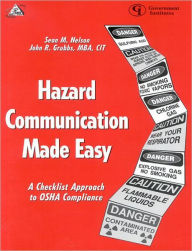 Title: Hazard Communication Made Easy: A Checklist Approach to OSHA Compliance, Author: Sean M. Nelson