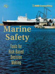 Title: Marine Safety: Tools for Risk-Based Decision Making, Author: ABS Consulting