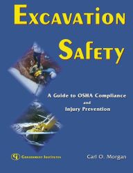 Title: Excavation Safety: A Guide to OSHA Compliance and Injury Prevention, Author: Carl O. Morgan