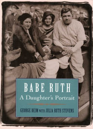 Title: Babe Ruth: A Daughter's Portrait, Author: George Beim