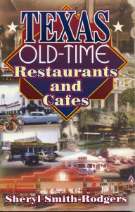Title: Texas Old-Time Restaurants & Cafes, Author: Sheryl Smith-Rodgers