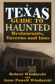 Title: Texas Guide to Haunted Restaurants, Taverns, and Inns, Author: Robert Wlodarski
