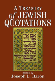 Title: A Treasury of Jewish Quotations, Author: Joseph L. Baron