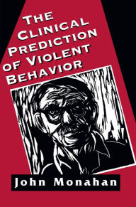 Title: Clinical Prediction of Violent Behavior (The Master Work Series), Author: John Monahan