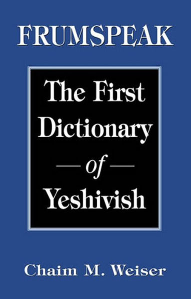 Frumspeak: The First Dictionary of Yeshivish