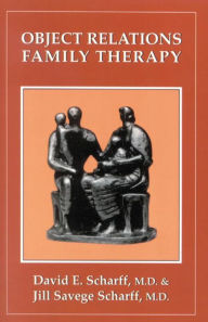Title: Object Relations Family Therapy, Author: David E. Scharff M.D.