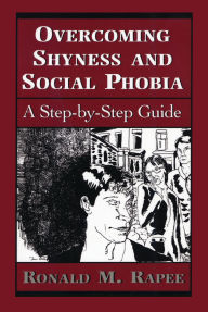 Title: Overcoming Shyness and Social Phobia: A Step-by-Step Guide, Author: Ronald M. Rapee