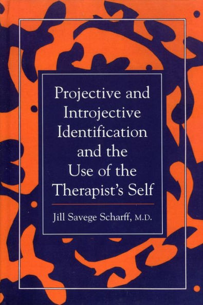 Projective and Introjective Identification and the Use of the Therapist's Self