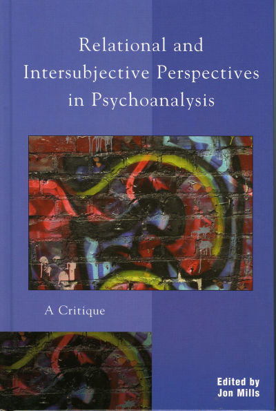 Relational and Intersubjective Perspectives in Psychoanalysis: A Critique
