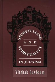 Title: Storytelling and Spirituality in Judaism, Author: Yitzhak Buxbaum
