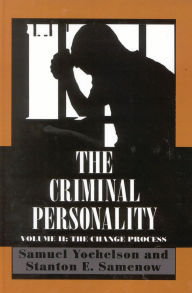 Title: The Criminal Personality: The Change Process, Volume II, Author: Samuel Yochelson