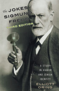 Title: The Jokes of Sigmund Freud: A Study in Humor and Jewish Identity, Author: Elliott Oring