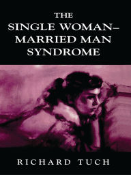 Title: The Single Woman-Married Man Syndrome, Author: Richard Tuch