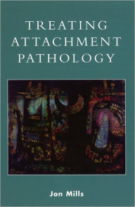 Title: Treating Attachment Pathology, Author: Jon Mills