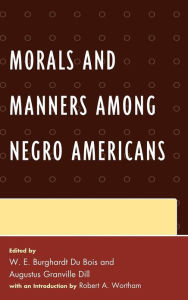 Title: Morals and Manners among Negro Americans, Author: W. E. B. Du Bois
