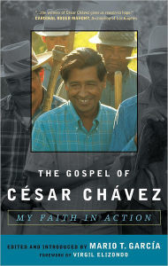 Title: The Gospel of César Chávez: My Faith in Action, Author: Mario T. Garcia
