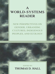 Title: A World-Systems Reader: New Perspectives on Gender, Urbanism, Cultures, Indigenous Peoples, and Ecology, Author: Tim Bartley
