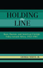 Holding the Line: Race, Racism, and American Foreign Policy Toward Africa, 1953-1961