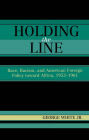 Holding the Line: Race, Racism, and American Foreign Policy Toward Africa, 1953-1961