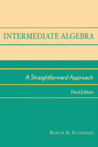 Title: Intermediate Algebra: A Straightforward Approach, Author: Martin M. Zuckerman