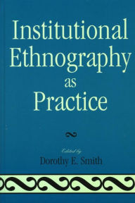 Title: Institutional Ethnography as Practice, Author: Dorothy E. Smith
