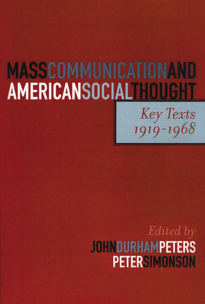 Mass Communication and American Social Thought: Key Texts, 1919-1968