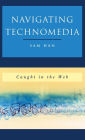 Navigating Technomedia: Caught in the Web