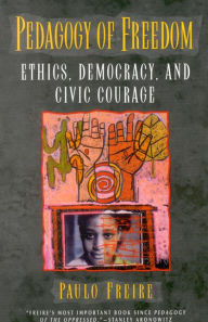 Title: Pedagogy of Freedom: Ethics, Democracy, and Civic Courage, Author: Paulo Freire