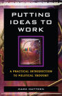 Putting Ideas to Work: A Practical Introduction to Political Thought