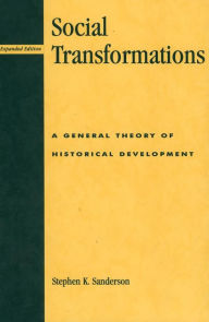 Title: Social Transformations: A General Theory of Historical Development, Author: Stephen K. Sanderson author of Social Transformations: A General Theory of Historical Developmen