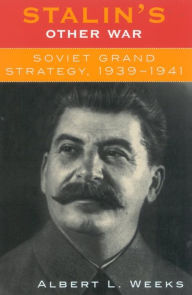 Title: Stalin's Other War: Soviet Grand Strategy, 1939-1941, Author: Albert L. Weeks