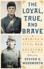 The Loyal, True, and Brave: America's Civil War Soldiers