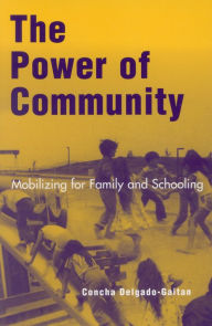 Title: The Power of Community: Mobilizing for Family and Schooling, Author: Concha Delgado-Gaitan