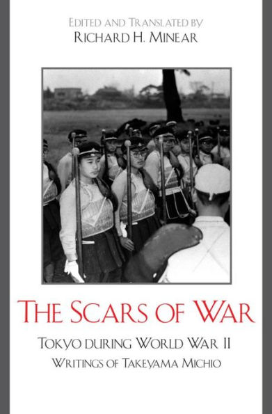 The Scars of War: Tokyo during World War II: Writings of Takeyama Michio