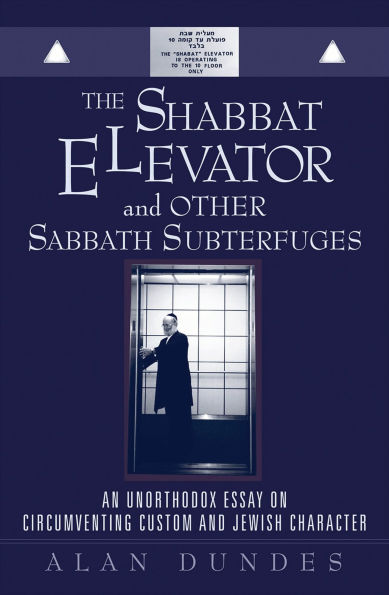 The Shabbat Elevator and other Sabbath Subterfuges: An Unorthodox Essay on Circumventing Custom and Jewish Character