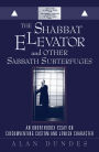 The Shabbat Elevator and other Sabbath Subterfuges: An Unorthodox Essay on Circumventing Custom and Jewish Character