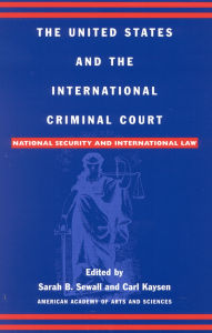 Title: The United States and the International Criminal Court: National Security and International Law, Author: Gary J. Bass