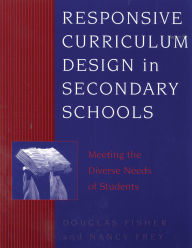 Title: Responsive Curriculum Design in Secondary Schools: Meeting the Diverse Needs of Students, Author: Douglas Fisher