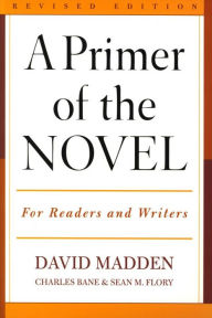 Title: A Primer of the Novel: For Readers and Writers, Author: David Madden