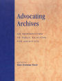 Advocating Archives: An Introduction to Public Relations for Archivists