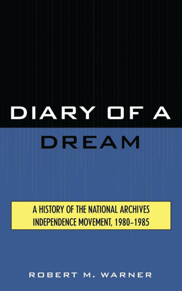 Diary of a Dream: A History of the National Archives Independence Movement, 1980-1985