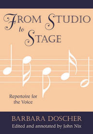 Title: From Studio to Stage: Repertoire for the Voice, Author: Barbara M. Doscher