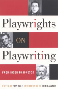 Title: Playwrights on Playwriting: From Ibsen to Ionesco, Author: Toby Cole