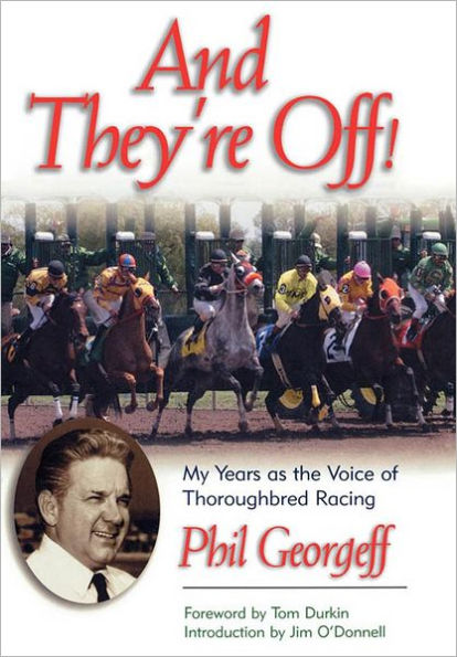 And They're Off!: My Years as the Voice of Thoroughbred Racing