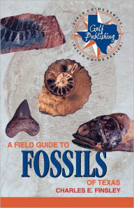 Title: A Field Guide to Fossils of Texas, Author: Charles Finsley